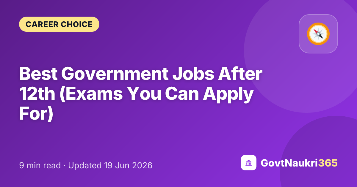 Best Government Jobs After 12th (Exams You Can Apply For)