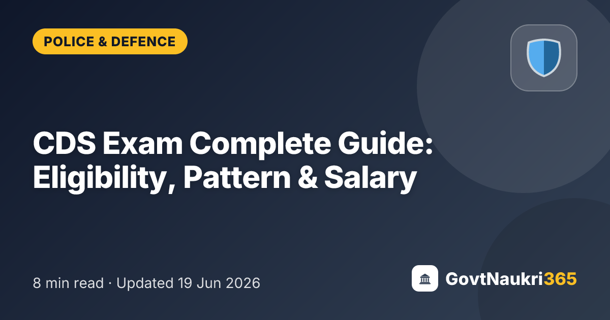 CDS Exam Complete Guide: Eligibility, Pattern & Salary