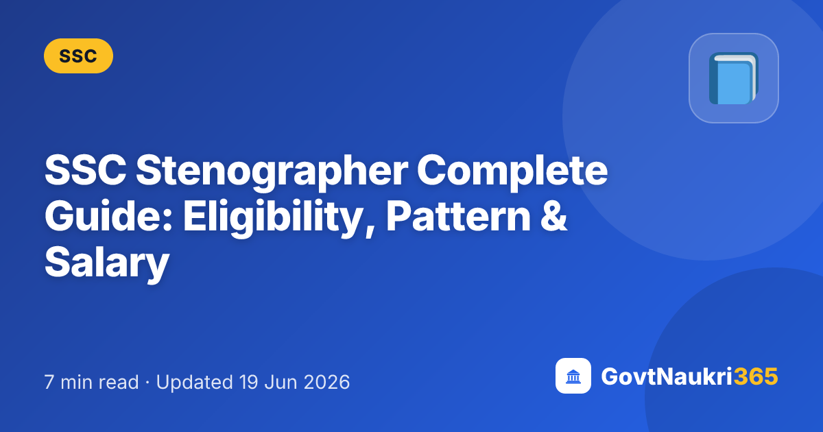 SSC Stenographer Complete Guide: Eligibility, Pattern & Salary