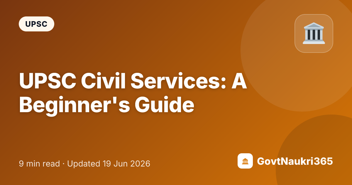 UPSC Civil Services: A Beginner's Guide